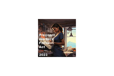 The Pregnant Workers Fairness Act - Update July 2023